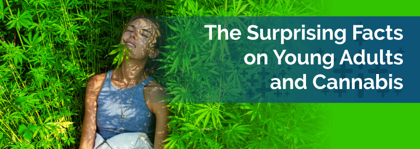 The Surprising Facts on Young Adults and Cannabis