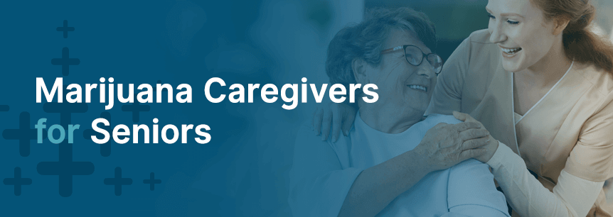 Marijuana Caregivers for Seniors