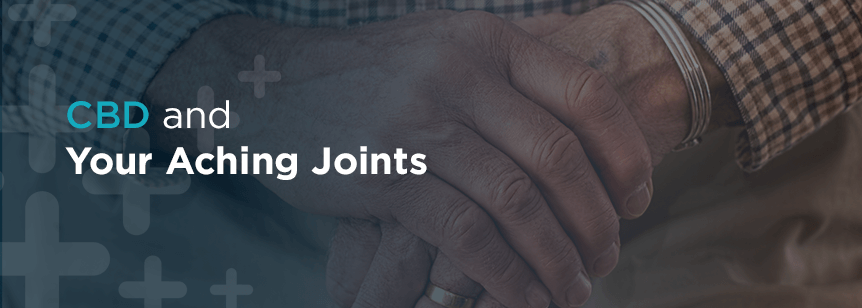 CBD and Your Aching Joints