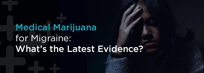 Medical Marijuana for Migraines—What’s the Latest Evidence?